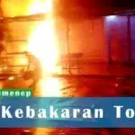 Kebakaran Toko Kelontong, Bunyi Ledakan Terdengar Keras di Desa Juruan Laok, Sumenep