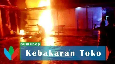 Kebakaran Toko Kelontong, Bunyi Ledakan Terdengar Keras di Desa Juruan Laok, Sumenep