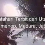 Matahari Terlihat Terbit dari Utara Sumenep