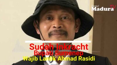 Sudah Inkracht, Kuasa Hukum: Bupati Sumenep Wajib Lantik Ahmad Rasidi