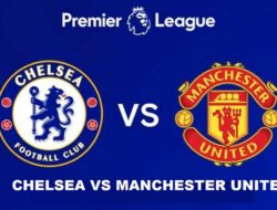 Link Live Streaming Chelsea vs Manchester United (MU), Jadwal EPL Malam Ini Live SCTV