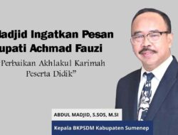 Madjid Ingatkan Pesan Bupati Fauzi, Perbaikan Akhlakul Karimah Peserta Didik