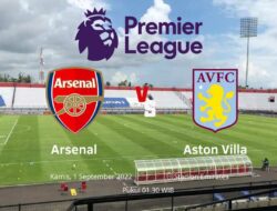 Link Live Streaming Arsenal Vs Aston Villa PL 2022-2023