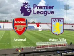 Link Live Streaming Arsenal Vs Aston Villa PL 2022-2023