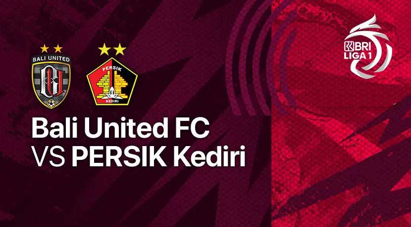 Nonton Streaming Bali United vs Persik Kediri, Ini Link-nya Vidio.com dan Indosiar