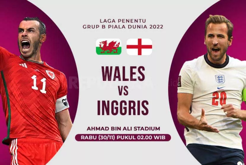 Link Live Streaming Wales Vs Inggris di Piala Dunia 2022