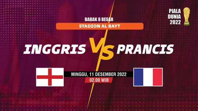 Link Live Streaming Inggris vs Prancis di Perempat Final Piala Dunia 2022