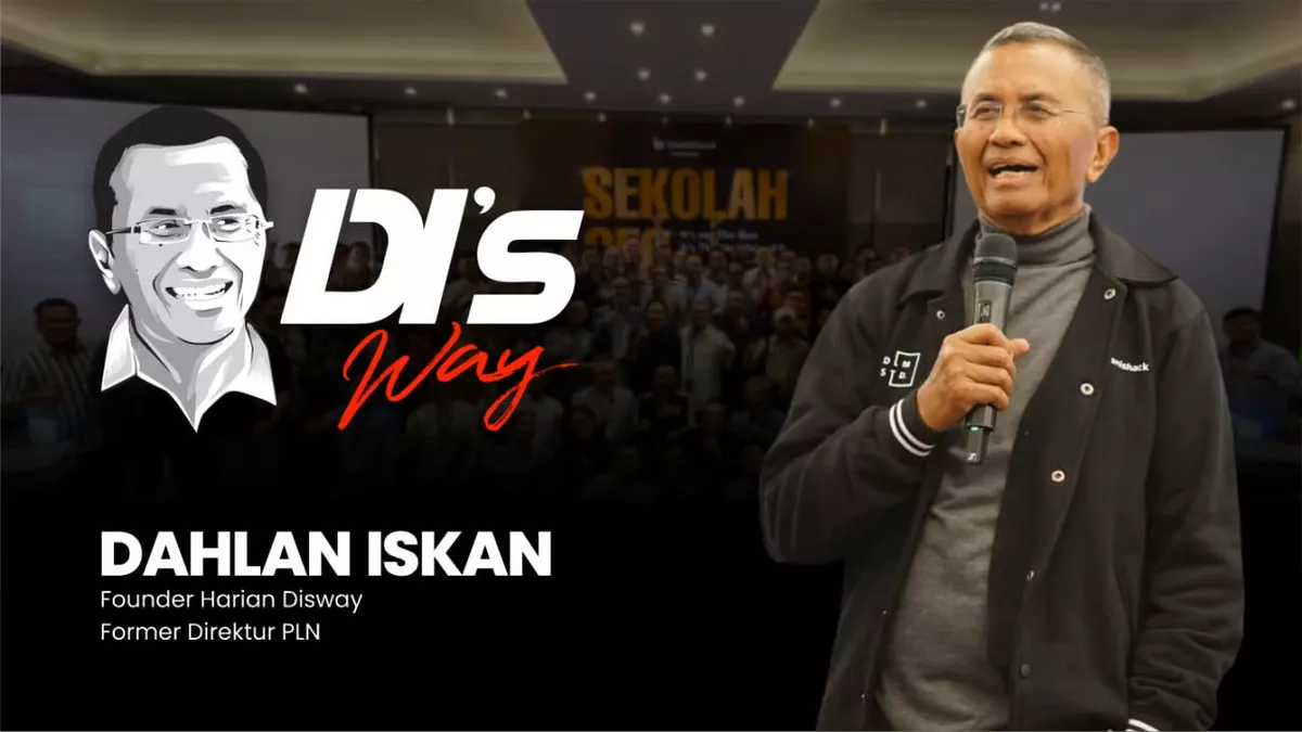 Dahlan Iskan: Pelajaran Berharga untuk Para Pengusaha