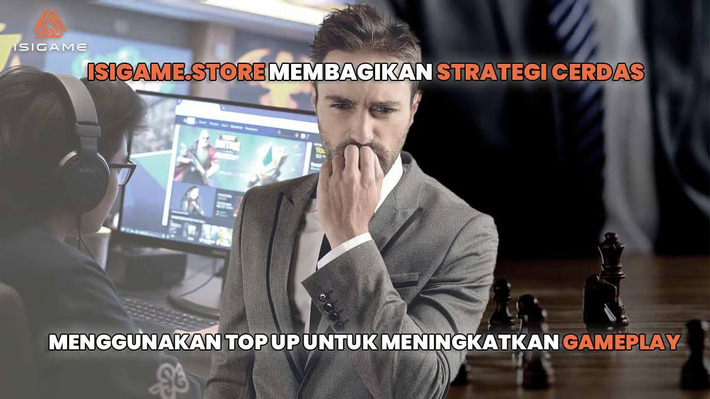 Isigame.Store Berbagi Kiat Cerdas untuk Mengoptimalkan Gameplay dengan Top Up