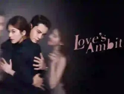 Link Nonton Love’s Ambition Episode 23–29 Tayang Minggu Ini! Zhao Lusi & William Chan di Puncak Konflik Cinta