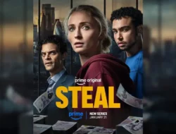 Serial Thriller “Steal” Tayang Lengkap di Prime Video! 6 Episode, Ada Kemungkinan Season 2?