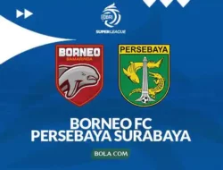 Borneo FC vs Persebaya Malam Ini: Jadwal, Prediksi, dan Link Live Streaming BRI Super League 2026