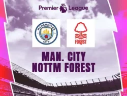 Live Streaming Man City vs Nottingham Forest: Jadwal & Link Nonton Liga Inggris