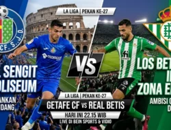 Prediksi Getafe vs Real Betis Malam Ini: Duel Sengit Berebut Zona Eropa di Coliseum