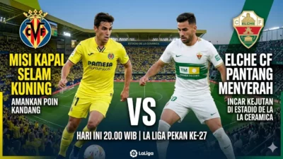 Prediksi Villarreal vs Elche Malam Ini: Misi Kapal Selam Kuning Amankan Poin Kandang