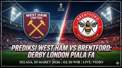 Prediksi West Ham vs Brentford di Piala FA 2026: Derby London Perebutkan Tiket Perempat Final
