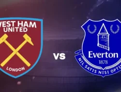 Prediksi West Ham vs Everton: Misi Penyelamatan The Hammers dari Jurang Degradasi Premier League