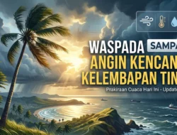 Waspada! Cek Prakiraan Cuaca Sampang Hari Ini: Potensi Angin Kencang di Wilayah Pesisir