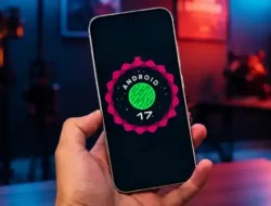 Ini Daftar Lengkap HP Samsung Penerima Android 17 dan One UI 9.0, Galaxy S24 Hingga Seri A Siap Pembaruan